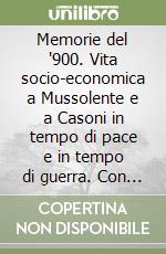 Memorie del '900. Vita socio-economica a Mussolente e a Casoni in tempo di pace e in tempo di guerra. Con mappa storica libro