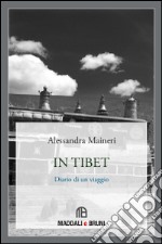 In Tibet. Diario di un viaggio libro