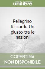 Pellegrino Riccardi. Un giusto tra le nazioni