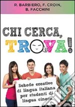 Chi cerca trova! Schede creative di lingua italiana per studenti di lingua cinese libro