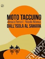 Moto taccuino. Dall'Isola al Sahara