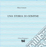 Una storia di confine libro