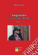 Angiolino. Si doveva chiamare Benedetti