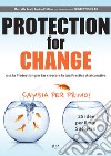 Protection for change. Ediz. italiana libro