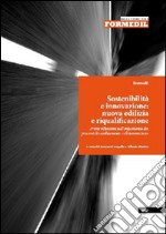 Sostenibilità e innovazione. Nuova edilizia e riqualificazione