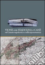 Vione con Stadolina e Canè nel catasto napoleonico e nella toponomastica. Con mappa dei toponimi. Con CD-ROM