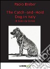 The catch-and-hold dog Italia (Il cane da corso) libro di Breber Paolo
