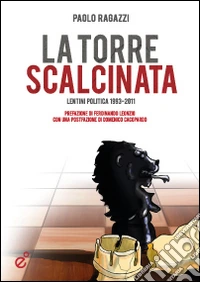 La torre scalcinata. Lentini politica 1993-2011 libro