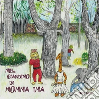 Nel giardino di nonna Ina libro