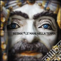 Besnik. La mani nella terra. Ediz. illustrata libro