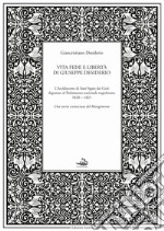 Vita fede e libertà di Giuseppe Desiderio. L'arcidiacono di Sant'Agata dei Goti deputato al parlamento nazionale napoletano 1820-1821 libro