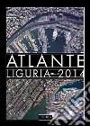 Atlante Liguria 2014 2D. Con occhiali 3D. Ediz. illustrata libro