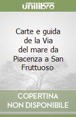 Carte e guida de la Via del mare da Piacenza a San Fruttuoso libro