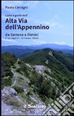 Carte e guida dell'Alta Via dell'Appennino da Genova a Rimini. Vol. 2: Fanano-Rimini libro