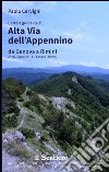 Carte e guida dell'Alta Via dell'Appennino da Genova a Rimini. Vol. 2: Fanano-Rimini libro di Cervigni Paolo