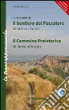 Il sentiero del Passatore e il cammino preistorico. Il sentiero del Passatore da Firenze a Faenza-Il cammino preistorico da Faenza a Bologna libro