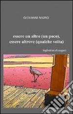 Essere un altro (un poco), essere altrove (qualche volta)