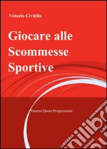 Giocare alle Scommesse Sportive libro