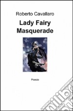 Lady Fairy Masquerade. Ediz. italiana, inglese, francese libro