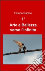 Arte e Bellezza verso l'Infinito (1) libro