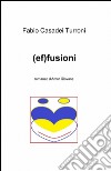 (ef)fusioni libro di Casadei Turroni Fabio