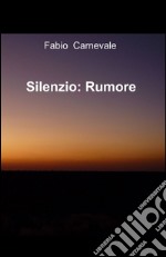 Silenzio. Rumore libro