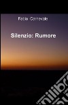 Silenzio. Rumore libro