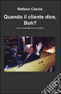 Quando il cliente dice, boh?
