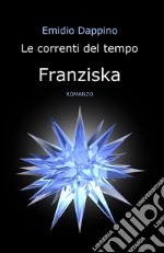 Le correnti del tempo. Franziska libro