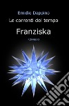 Le correnti del tempo. Franziska libro