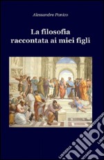 La filosofia raccontata ai miei figli libro