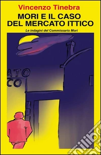 Mori e il caso del mercato ittico libro