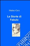 Le Storie di Fabulo libro