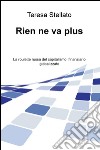 Rien ne va plus. La roulette russa del capitalismo finanziario globalizzato libro