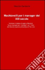 Machiavelli per i manager del XXI secolo libro