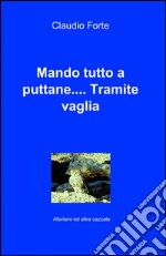 Mando tutto a puttane.... Tramite vaglia