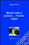 Mando tutto a puttane.... Tramite vaglia libro di Forte Claudio