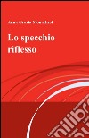 Lo specchio riflesso libro