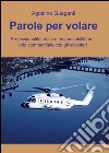 Parole per volare libro di Guagenti Agostino