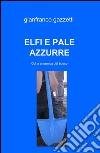 Elfi e pale azzurre libro di Gazzetti Gianfranco