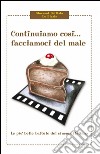 Continuiamo così... facciamoci del male libro