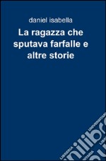 La ragazza che sputava farfalle e altre storie