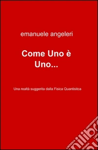 Come Uno è Uno...
