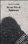 Su un filo di speranza libro