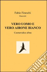 Vero uomo e vero airone bianco