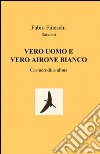 Vero uomo e vero airone bianco libro