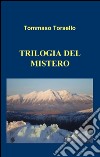 Trilogia del mistero libro di Torsello Tommaso