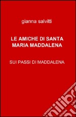 Le amiche di santa Maria Maddalena libro