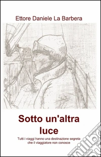 Sotto un'altra luce libro
