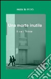 Una morte inutile libro